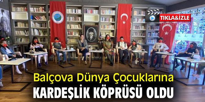 Balçova Dünya Çocuklarına kardeşlik köprüsü oldu