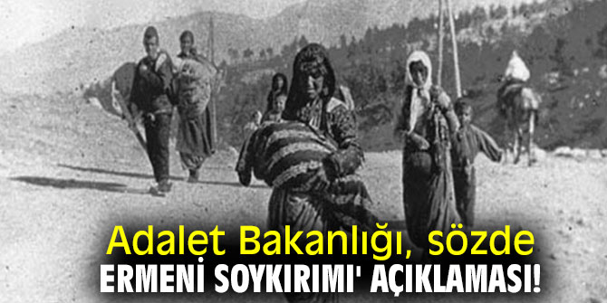 Adalet Bakanlığı, sözde 'Ermeni Soykırımı' açıklaması!