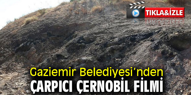 Gaziemir Belediyesi’nden çarpıcı Çernobil filmi