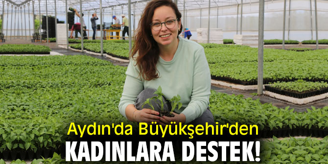 Aydın'da Büyükşehir'den kadınlara destek!