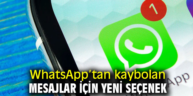WhatsApp’tan kaybolan mesajlar için yeni seçenek
