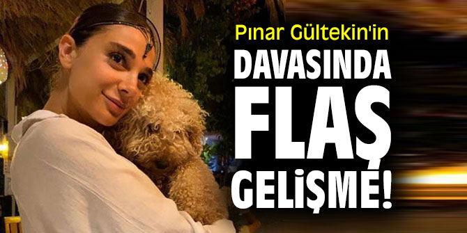 Pınar Gültekin'in davasında flaş gelişme!