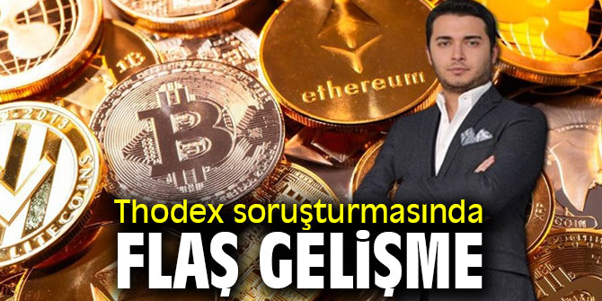 Thodex soruşturmasında flaş gelişme