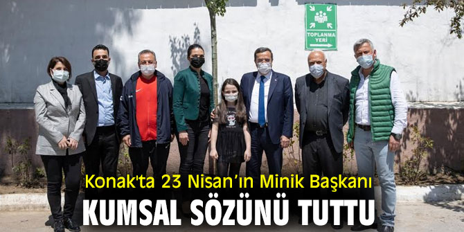 Konak'ta 23 Nisan’ın Başkanı Kumsal sözünü tuttu