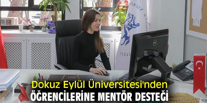 Dokuz Eylül Üniversitesi'nden öğrencilerine mentör desteği
