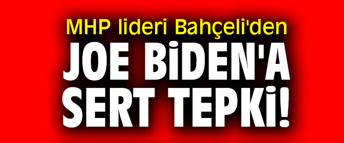 MHP lideri Bahçeli'den Joe Biden'a sert tepki!