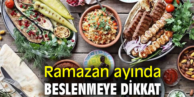 Ramazan ayında beslenmeye dikkat