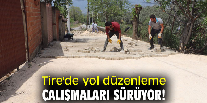 Tire'de yol düzenleme çalışmaları sürüyor!