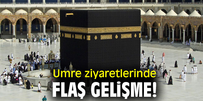 Umre ziyaretlerinde flaş gelişme!