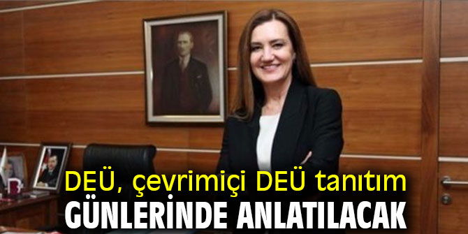 DEÜ, çevrimiçi DEÜ tanıtım günlerinde anlatılacak