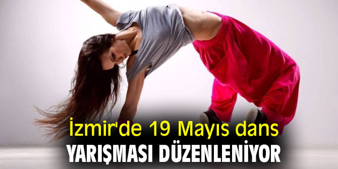 İzmir'de 19 Mayıs dans yarışması düzenleniyor