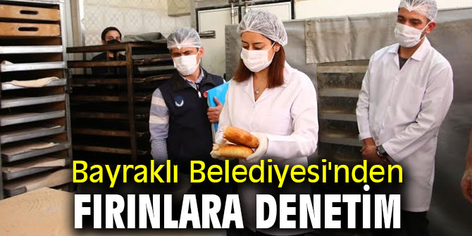 Bayraklı Belediyesi'nden fırınlara denetim
