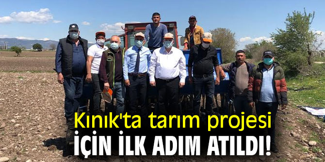 Kınık'ta tarım projesi için ilk adım atıldı!