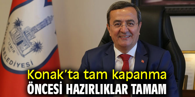 Konak’ta tam kapanma öncesi hazırlıklar tamam