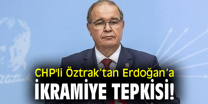 CHP'li Öztrak’tan Erdoğan’a ikramiye tepkisi!