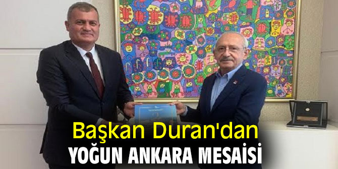 BAŞKAN DURAN'DAN YOĞUN ANKARA MESAİSİ