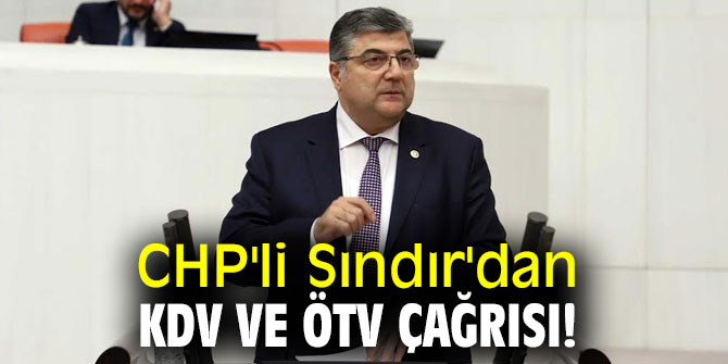 CHP'li Sındır'dan KDV ve ÖTV çağrısı!