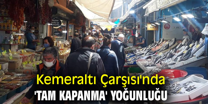 Kemeraltı Çarşısı'nda 'tam kapanma' yoğunluğu