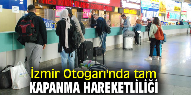 İzmir Otogarı'nda tam kapanma yoğunluğu