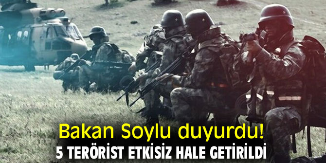 Bakan Soylu duyurdu! 5 terörist etkisiz hale getirildi