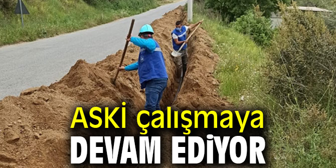 ASKİ çalışmaya devam ediyor