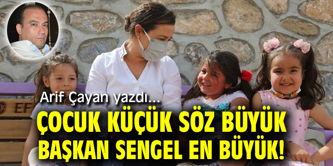 ÇOCUK KÜÇÜK SÖZ BÜYÜK BAŞKAN SENGEL EN BÜYÜK!