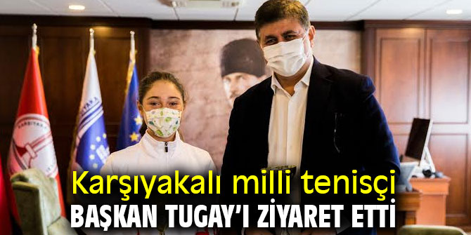 Karşıyakalı milli tenisçiden Başkan Tugay’a ziyaret