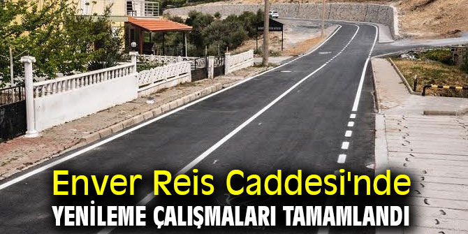 Enver Reis Caddesi'nde yenileme çalışmaları tamamlandı