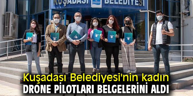 Kuşadası Belediyesi'nin kadın drone pilotları belgelerini aldı