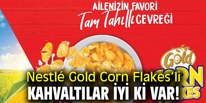 Nestlé Gold Corn Flakes’li Kahvaltılar İyi Ki Var!