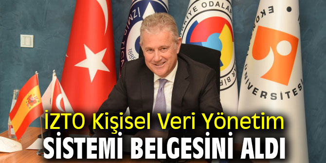 İZTO Kişisel Veri Yönetim Sistemi Belgesini aldı
