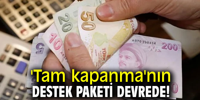 'Tam kapanma' destek paketi açıklandı