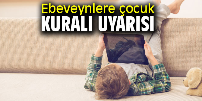 Ebeveynlere çocuk kuralı uyarısı