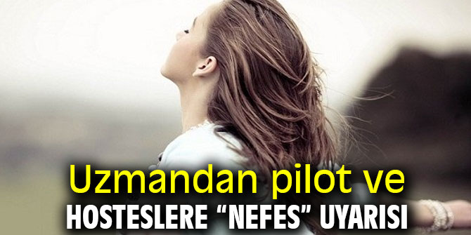 Op. Dr. Hünkar Batıkhan'dan pilot ve hosteslere “nefes” uyarısı