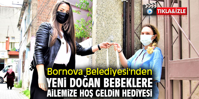 Bornova Belediyesi'nden Yeni Doğan Bebeklere Ailemize Hoş Geldin Hediyesi
