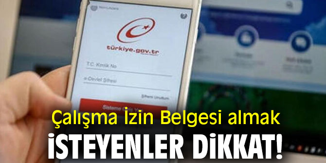  Bakanlık açıkladı! Çalışma İzin Belgesi almak isteyenler dikkat! 