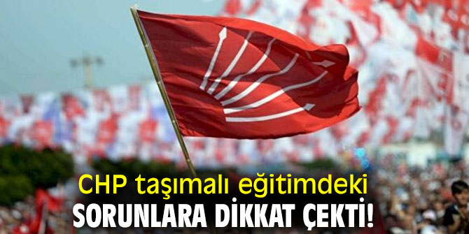 CHP taşımalı eğitimdeki sorunlara dikkat çekti!