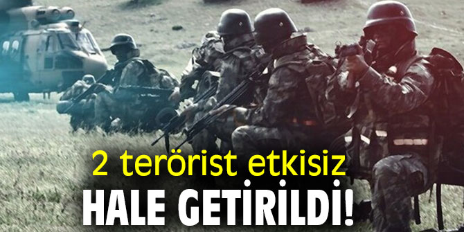 Bakanlık açıkladı! 2 terörist etkisiz hale getirildi!
