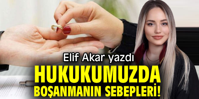 HUKUKUMUZDA BOŞANMANIN SEBEPLERİ!