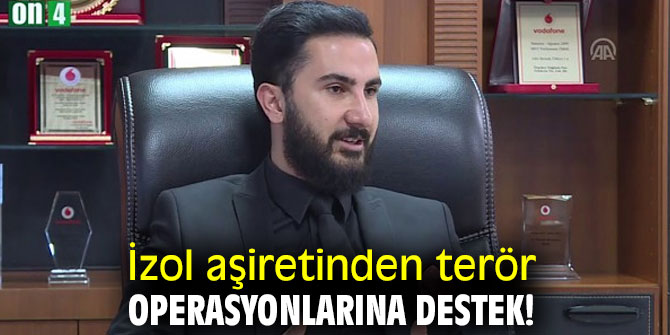 İzol aşiretinden terör operasyonlarına destek!