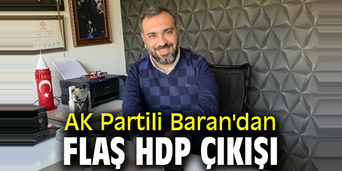 AK Partili Baran'dan flaş HDP çıkışı