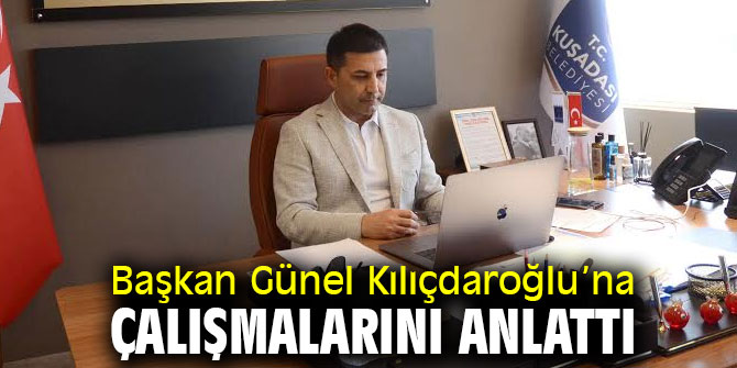 Başkan Günel Kılıçdaroğlu’na çalışmalarını anlattı