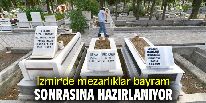 İzmir'de mezarlıklar bayram sonrasına hazırlanıyor