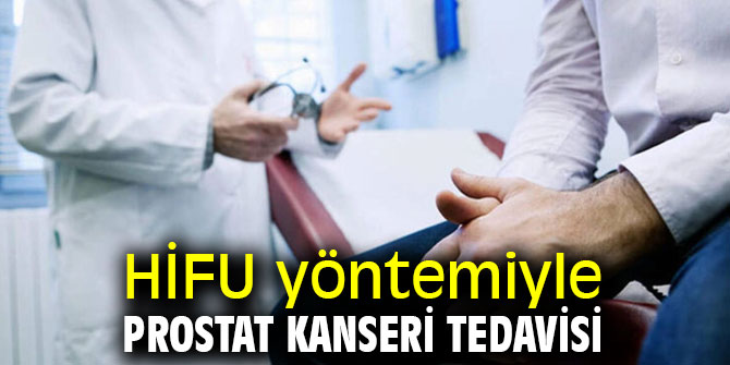 HİFU yöntemiyle prostat kanseri tedavisi mümkün