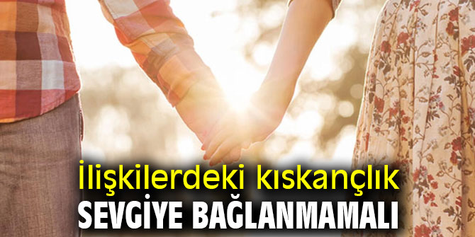Uzmanı uyardı! İlişkilerdeki kıskançlık sevgiye bağlanmamalı