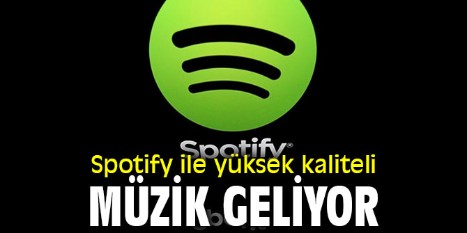 Spotify'a ile yüksek kaliteli müzik geliyor