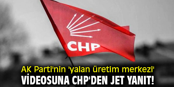 AK Parti'nin 'yalan üretim merkezi' videosuna CHP'den jet yanıt!