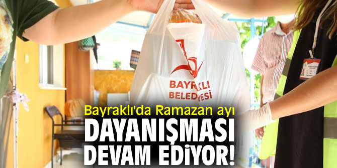Bayraklı'da Ramazan ayı dayanışması devam ediyor!