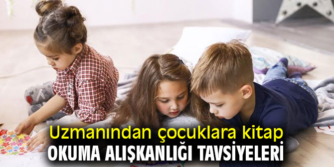 Uzmanından çocuklara kitap okuma alışkanlığı tavsiyeleri