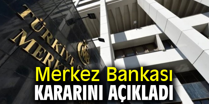Merkez Bankası kararını açıkladı